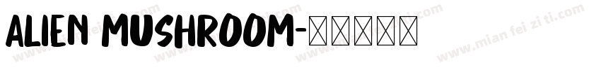 ALIEN MUSHROOM字体转换